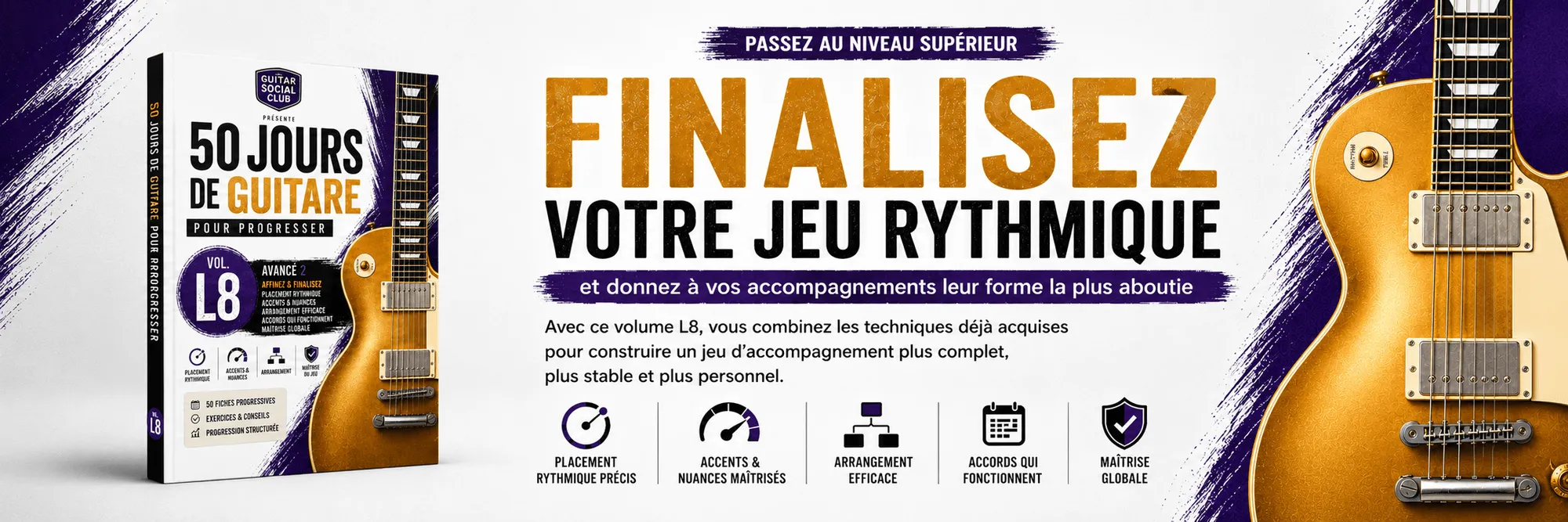 50 jours de guitare pour progresser - L8 Avancé 2 : Finalisez votre jeu rythmique, la forme la plus aboutie de vos accompagnements