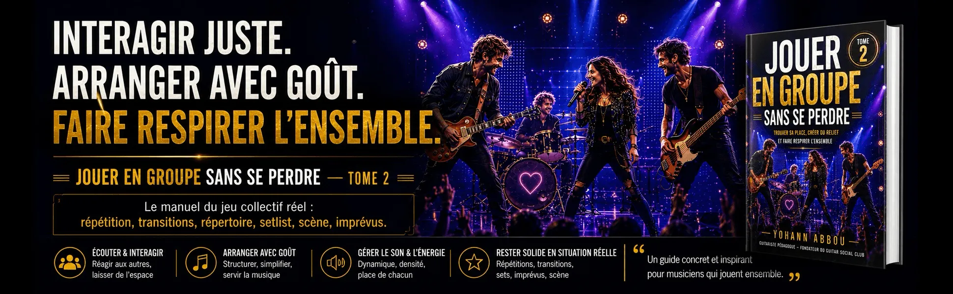 Jouer en groupe sans se perdre - Tome 2 : Jouer en groupe sans se perdre, tome 2 : interagir juste, arranger avec goût, faire respirer l’ensemble