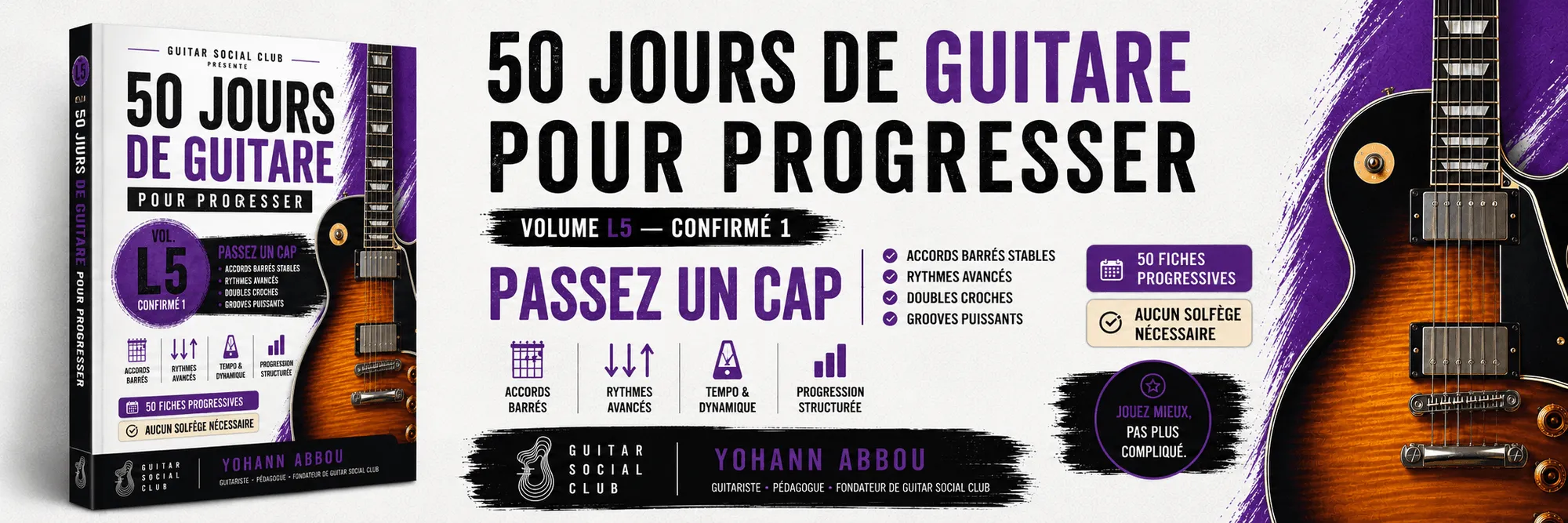 50 jours de guitare pour progresser - Vol. 5 L5 Confirmé 1 : Volume L5 : passez un cap, accords barrés stables, rythmes avancés, doubles croches