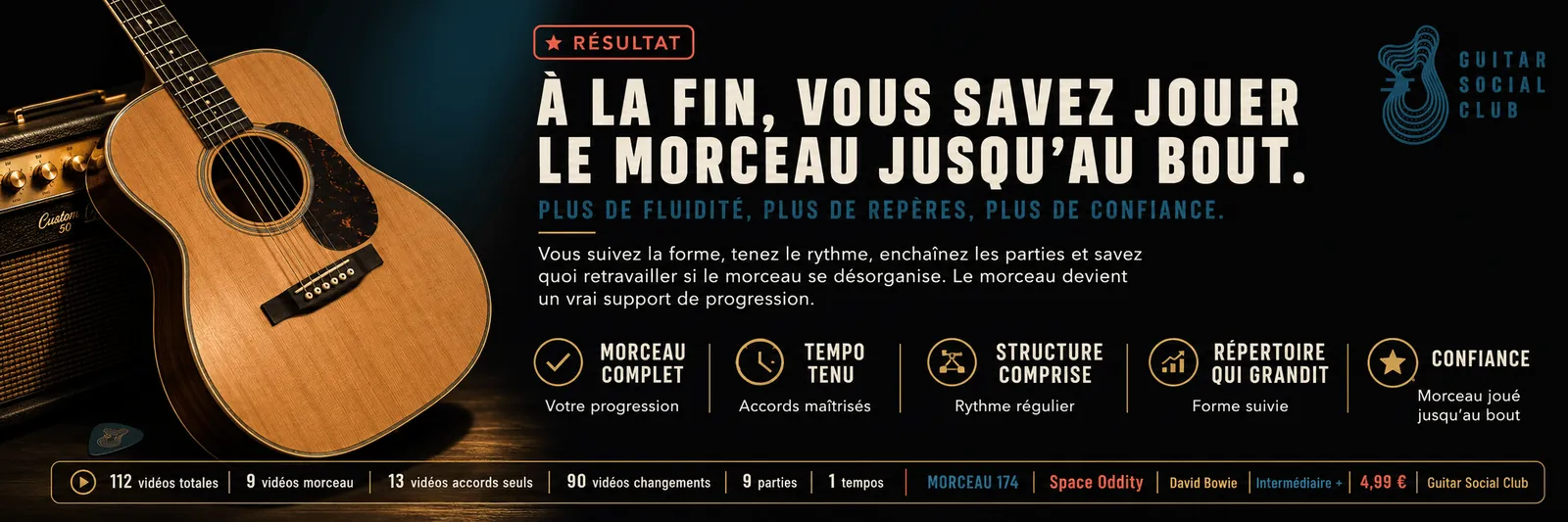 Le résultat : à la fin, tu sais jouer Space Oddity jusqu'au bout avec plus de fluidité et de confiance