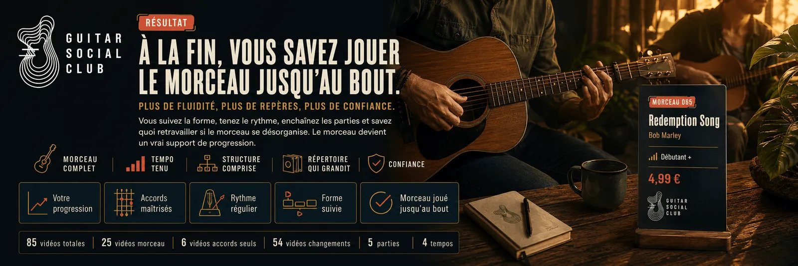 Le résultat : à la fin, tu sais jouer Redemption Song jusqu'au bout avec plus de fluidité et de confiance