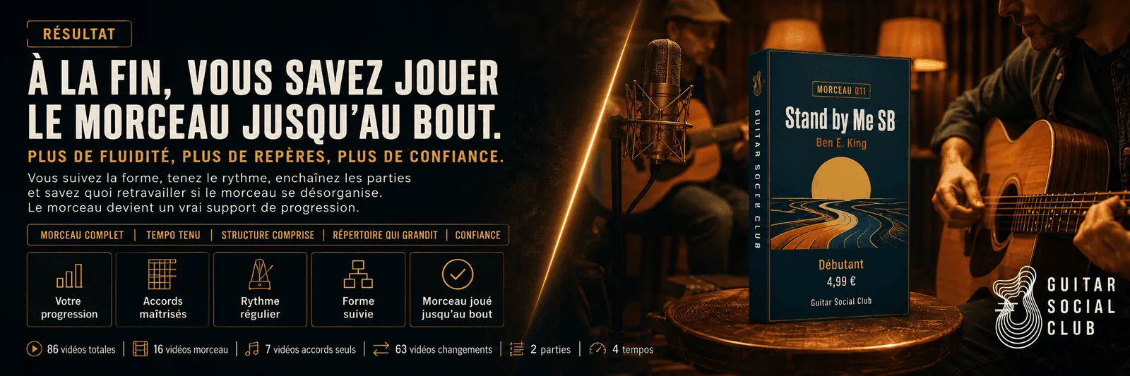 Le résultat : à la fin, tu sais jouer Stand by Me sans barré jusqu'au bout avec plus de fluidité et de confiance