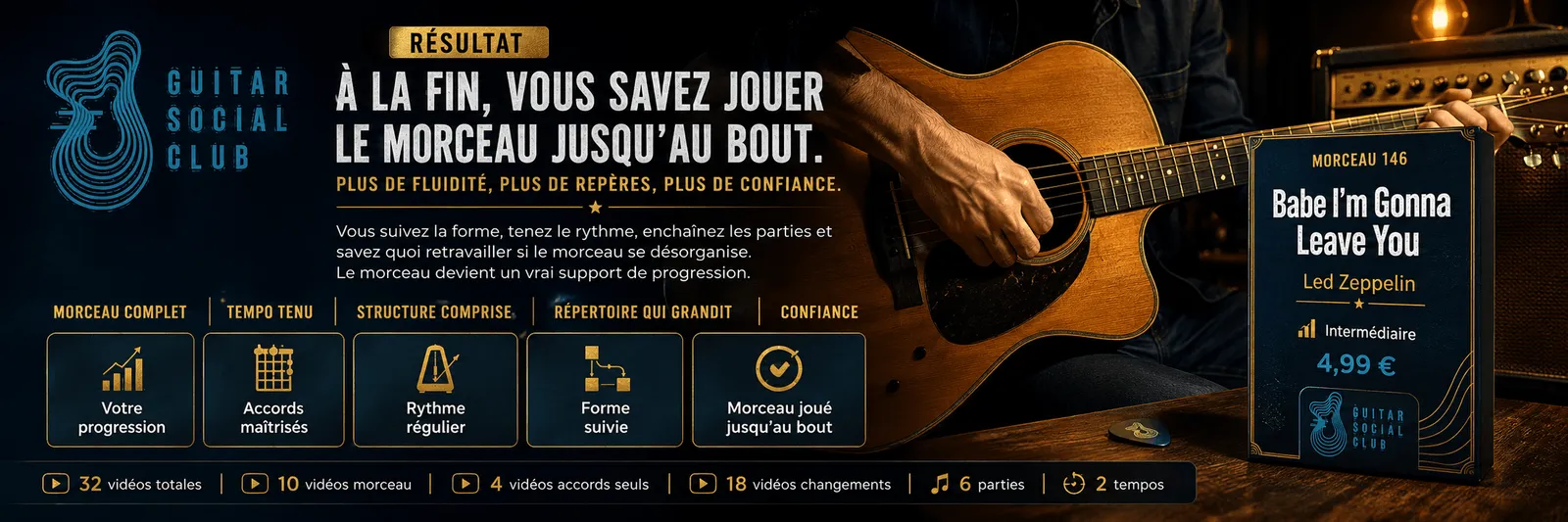 Le résultat : à la fin, tu sais jouer Babe I'm Gonna Leave You jusqu'au bout avec plus de fluidité et de confiance