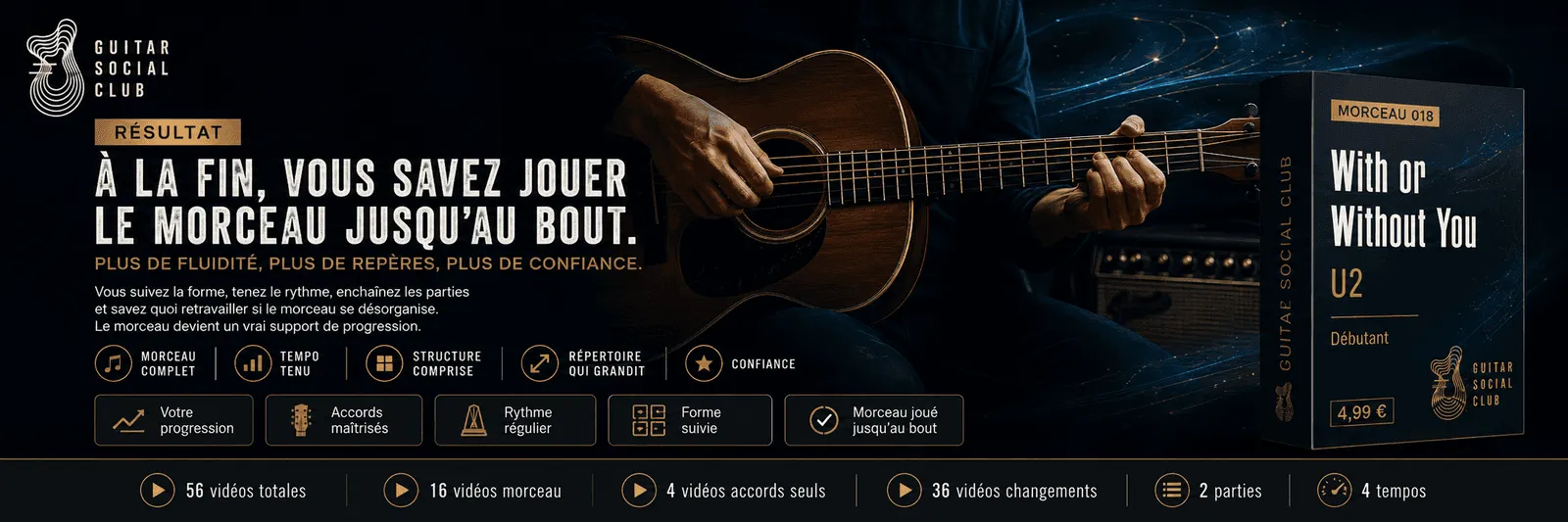 Le résultat : à la fin, tu sais jouer With or Without You jusqu'au bout avec plus de fluidité et de confiance