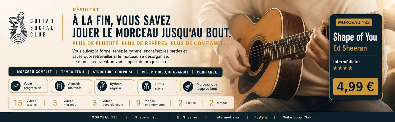 Le résultat : à la fin, tu sais jouer Shape of You jusqu'au bout avec plus de fluidité et de confiance