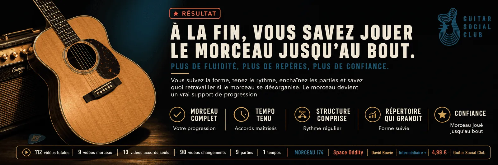 Le résultat : à la fin, tu sais jouer Space Oddity jusqu'au bout avec plus de fluidité et de confiance