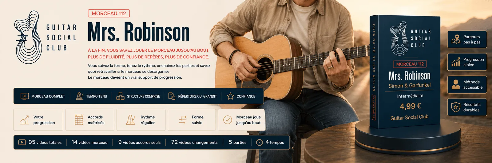 Le résultat : à la fin, tu sais jouer Mrs. Robinson jusqu'au bout avec plus de fluidité et de confiance