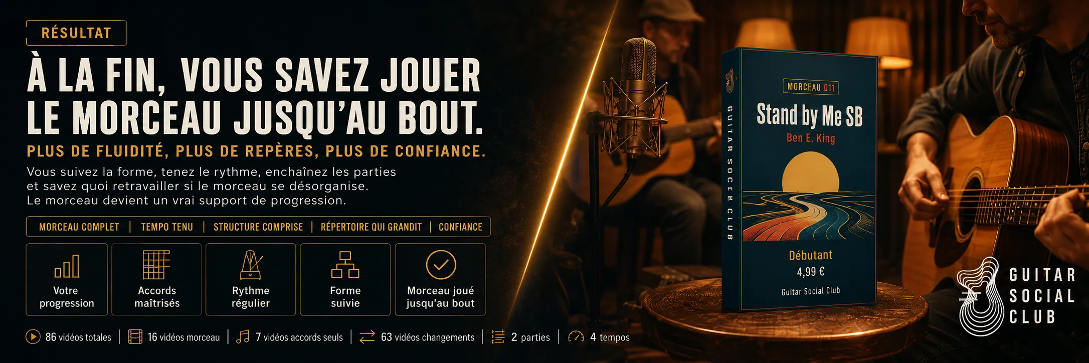 Le résultat : à la fin, tu sais jouer Stand by Me sans barré jusqu'au bout avec plus de fluidité et de confiance