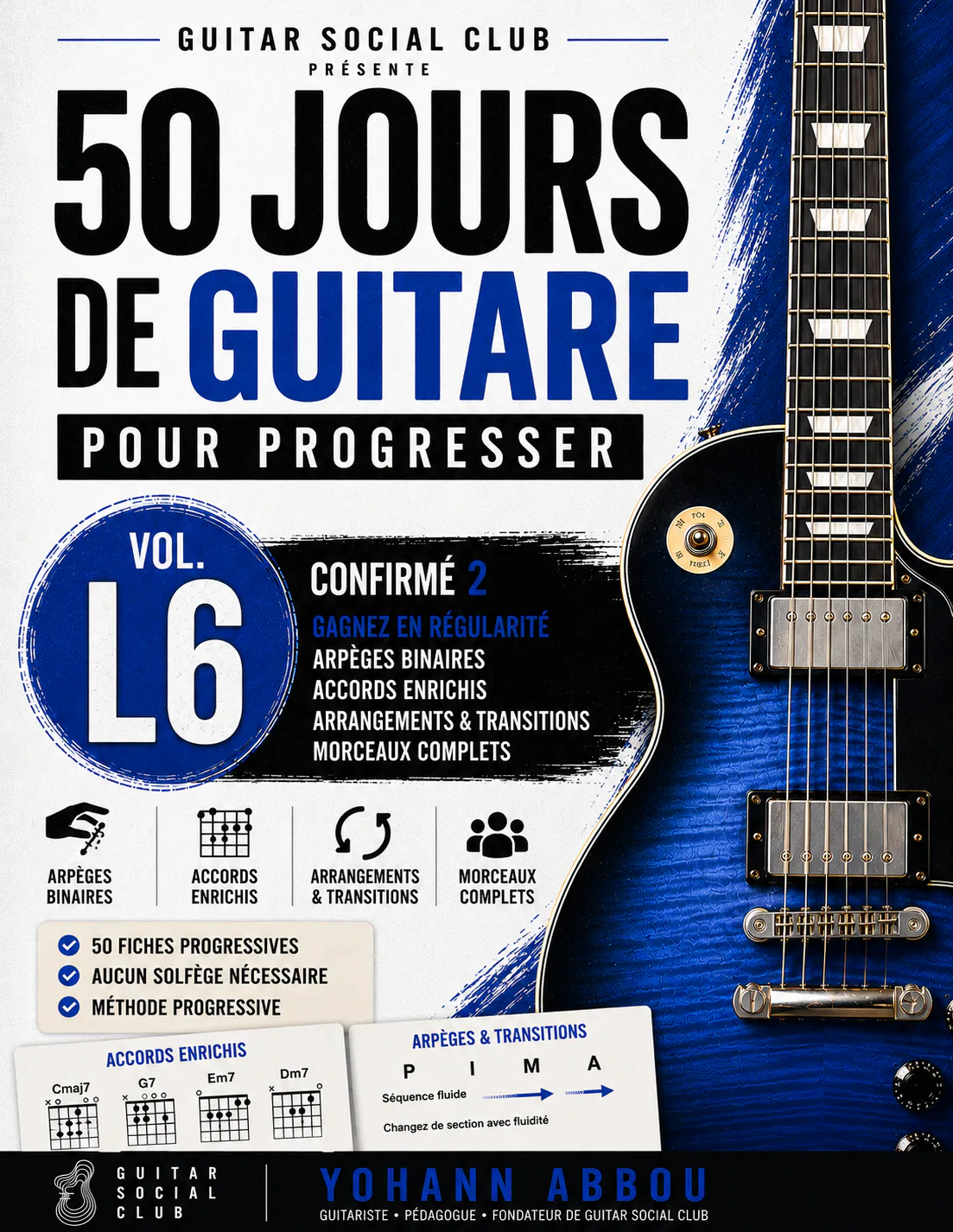 Livre 50 jours de guitare pour progresser - Vol. 6 L6 Confirmé 2 : Le volume qui transforme vos acquis en accompagnements complets : arpèges binaires, accords enrichis, transitions entre textures, sections de chanson, tempos variés et arrangement personnel. pour progresser à la guitare avec une méthode claire