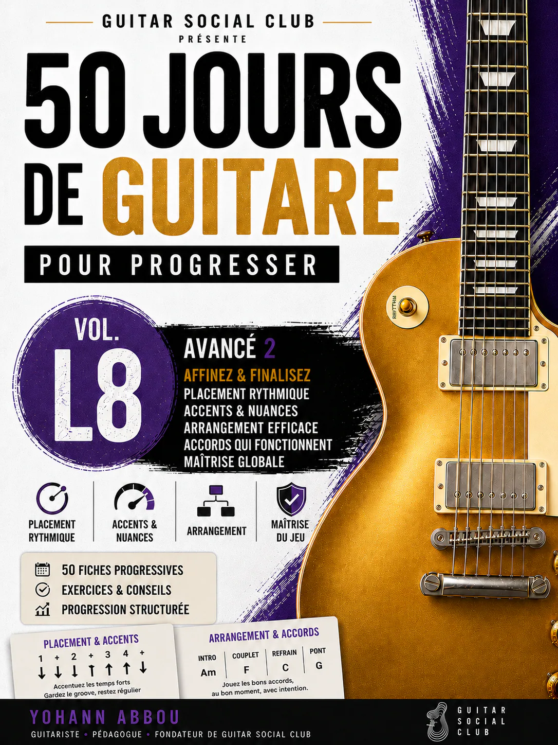 Livre 50 jours de guitare pour progresser - L8 Avancé 2 : Placement rythmique précis, accents et nuances, accords mieux choisis, arrangements cohérents, synthèse des acquis et maîtrise globale. pour progresser à la guitare avec une méthode claire