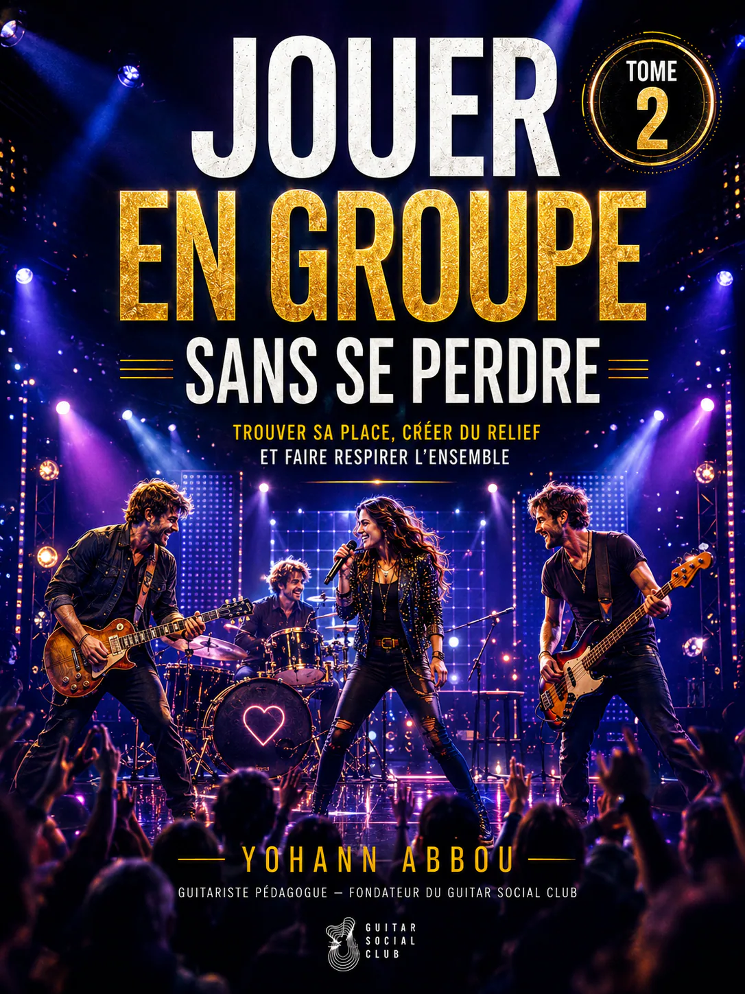 Livre Jouer en groupe sans se perdre - Tome 2 : Contenu structuré pour progresser vite : notions essentielles, exercices guidés et repères concrets pour appliquer immédiatement la méthode en pratique réelle. pour progresser à la guitare avec une méthode claire