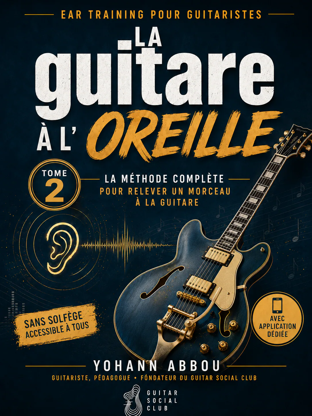 Livre La guitare à l’oreille - Tome 2 : Contenu structuré pour progresser vite : notions essentielles, exercices guidés et repères concrets pour appliquer immédiatement la méthode en pratique réelle. pour progresser à la guitare avec une méthode claire