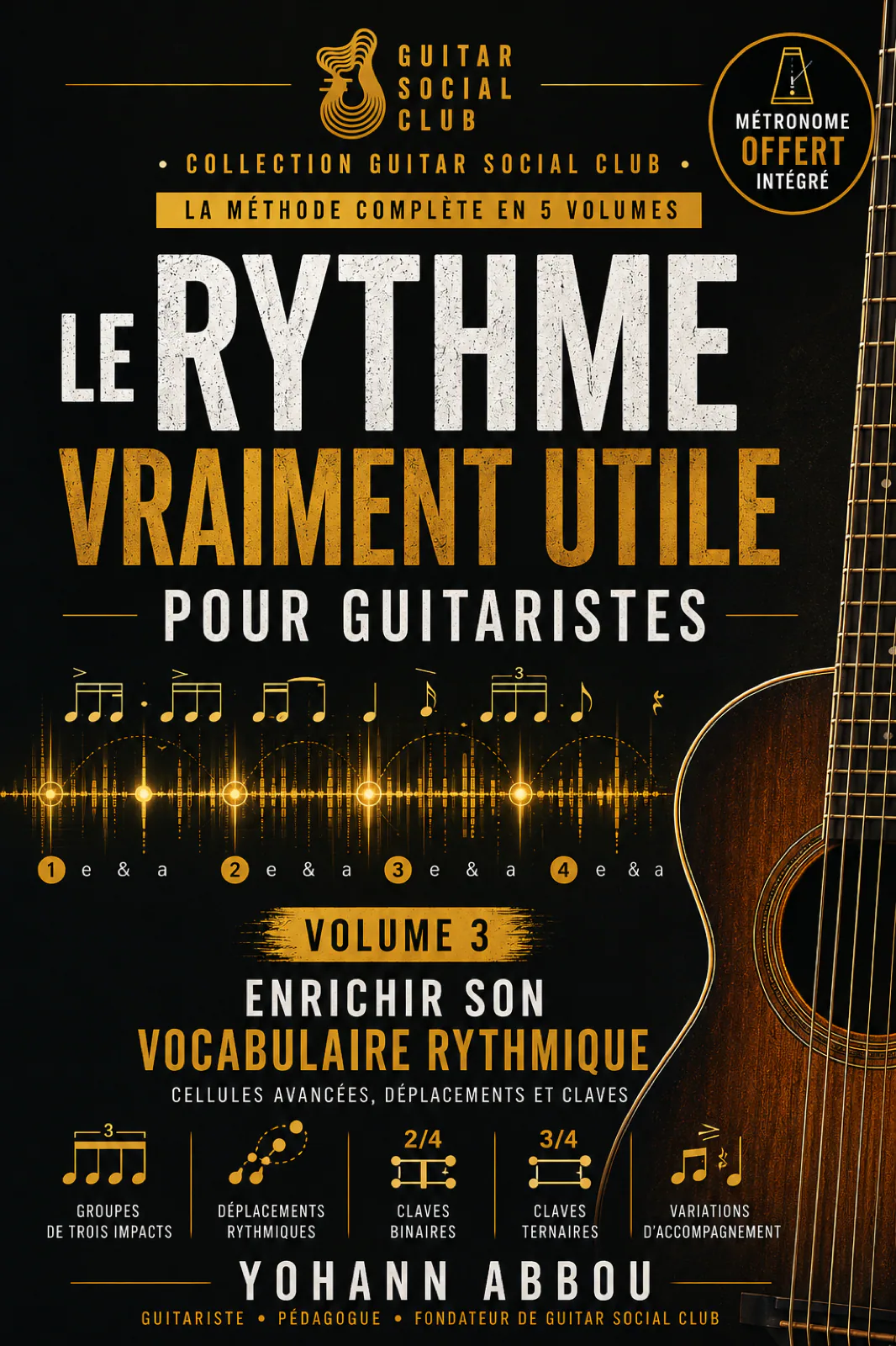 Livre Le rythme vraiment utile - Volume 3 : Contenu structuré pour progresser vite : notions essentielles, exercices guidés et repères concrets pour appliquer immédiatement la méthode en pratique réelle. pour progresser à la guitare avec une méthode claire