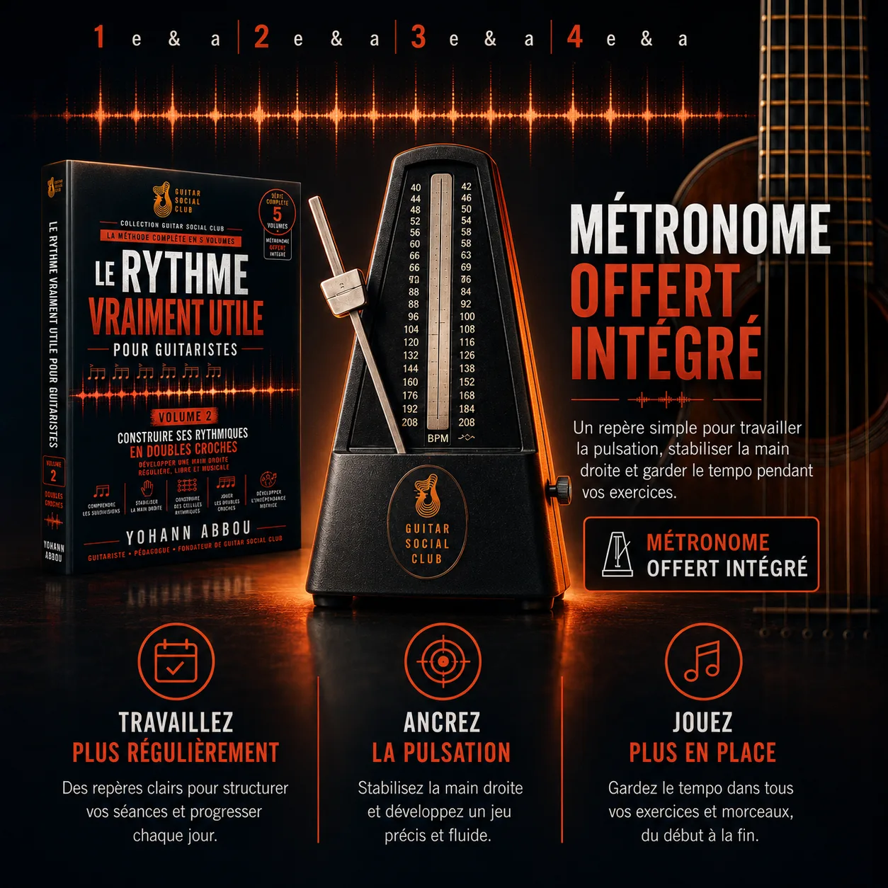 Métronome GSC intégré pour travailler les doubles croches, ancrer la pulsation et jouer plus en place à la guitare